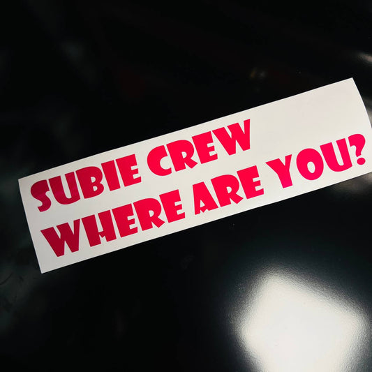 "SUBIE CREW WHERE ARE YOU?" Vinyl Sticker